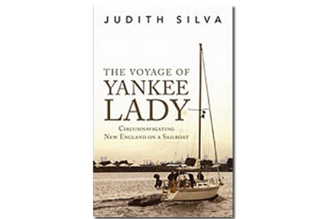 The Voyage of Yankee Lady: Circumnavigating New England on a Sailboat by Judith Silva