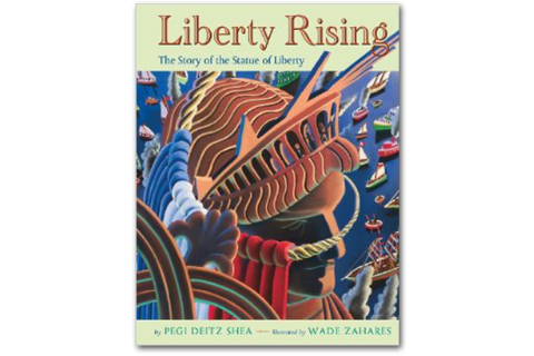 Liberty Rising: The Story of the Statue of Liberty by Pegi Deitz Shea